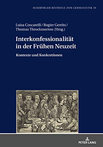 Interkonfessionalität in der Frühen Neuzeit: Kontexte und Konkretionen (Hamburger Beiträge zur Germanistik, Band 59)