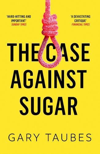 The Case Against Sugar - Gary Taubes Kartoniert (TB)