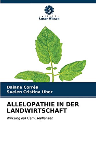 ALLELOPATHIE IN DER LANDWIRTSCHAFT: Wirkung auf Gemüsepflanzen