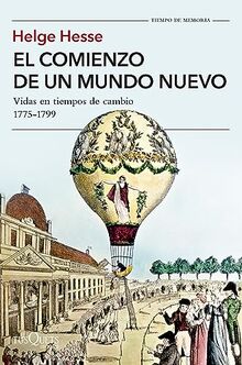 El comienzo de un mundo nuevo: Vidas en tiempos de cambio. 1775-1799 (Tiempo de Memoria)