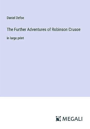 The Further Adventures of Robinson Crusoe: in large print
