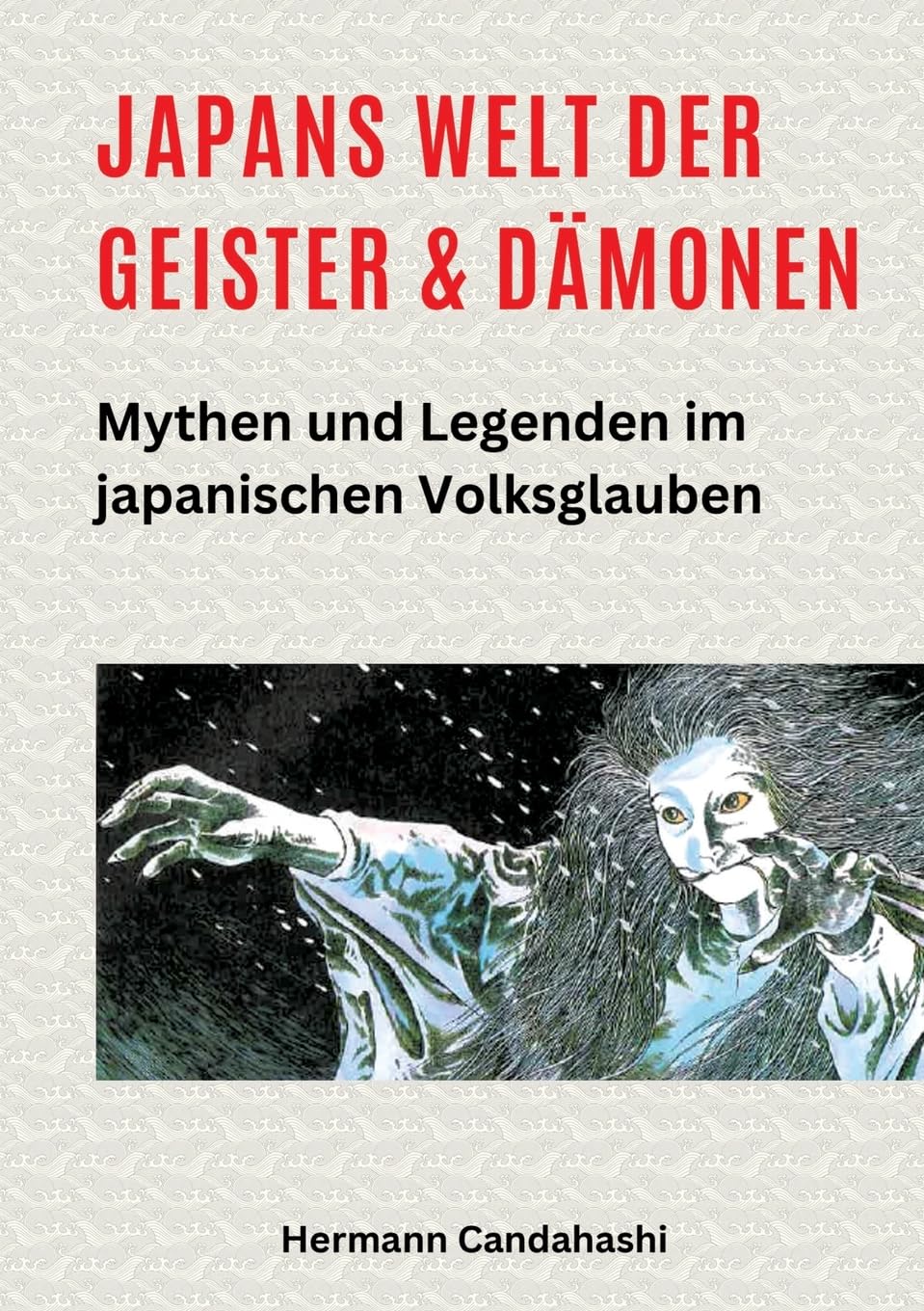 Japans Welt der Geister und Dämonen: Mythen und Legenden im japanischen Volksglauben (Exkursionen durch Japans Kultur)