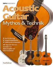 Acoustic Guitar. Mythos & Technik