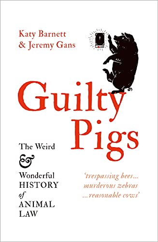 Katy Barnett Guilty Pigs, The Weird And Wonderful History Of Animal Law