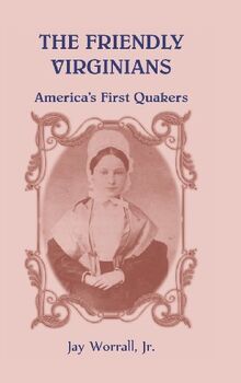 The Friendly Virginians America's First Quakers