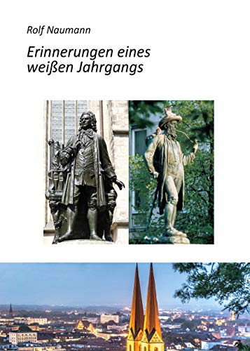 Erinnerungen eines weißen Jahrgangs: Wie ein cleverer Knirps die Kriegs- und Nachkriegsjahre in Leipzig überlebte, auf dem Weg zum Staatspräsidenten ... und zum erfolgreichen Unternehmer avancierte