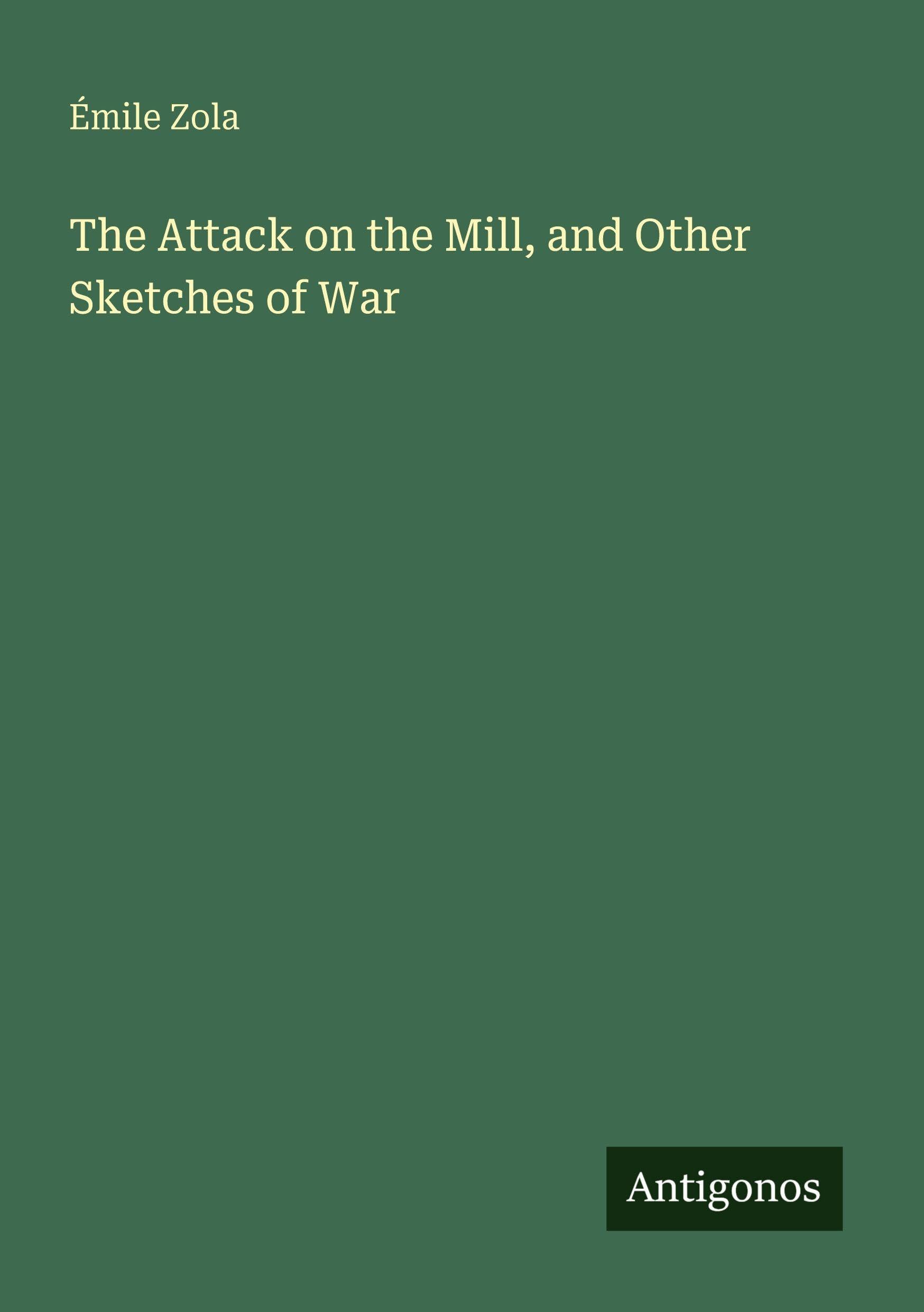 The Attack on the Mill, and Other Sketches of War