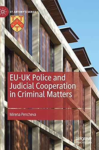 EU-UK Police and Judicial Cooperation in Criminal Matters (St Antony's Series)