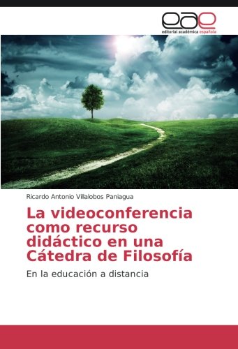 La videoconferencia como recurso didáctico en una Cátedra de Filosofía: En la educación a distancia