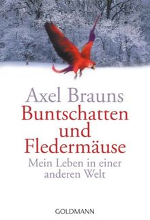 Buntschatten und Fledermäuse: Mein Leben in einer anderen Welt