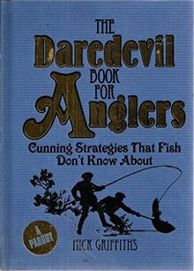 The Daredevil Book for Anglers: Cunning Strategies That Fish Don't Know About.