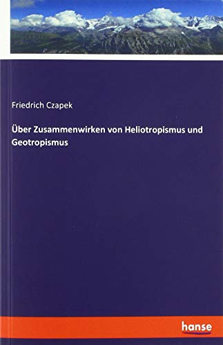 Über Zusammenwirken von Heliotropismus und Geotropismus