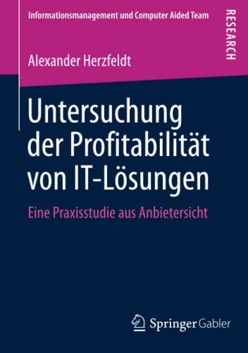 Untersuchung der Profitabilität von IT-Lösungen: Eine Praxisstudie aus Anbietersicht (Informationsmanagement und Computer Aided Team)