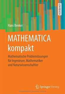 MATHEMATICA kompakt: Mathematische Problemlösungen für Ingenieure, Mathematiker und Naturwissenschaftler