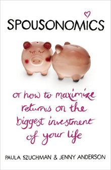 Spousonomics: Or how to maximise returns on the biggest investment of your life