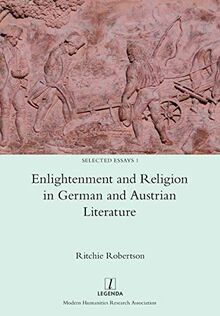Enlightenment and Religion in German and Austrian Literature (Selected Essays, Band 1)