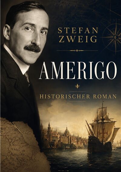 Amerigo Historischer Roman : Die Entdeckung der Neuen Welt und die Geschichte eines historischen Irrtums