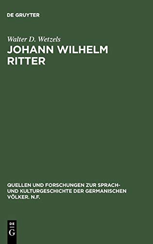 Johann Wilhelm Ritter: Physik im Wirkungsfeld der deutschen Romantik (Quellen und Forschungen zur Sprach- und Kulturgeschichte der germanischen Völker. N.F., 59 (183), Band 59)