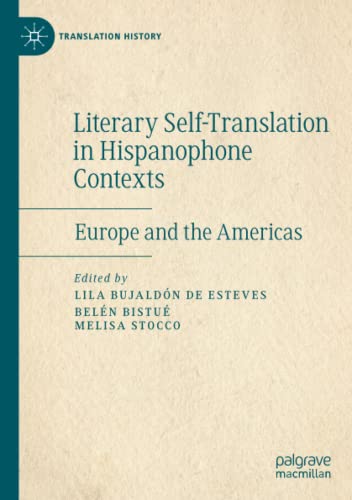 Literary Self-Translation in Hispanophone Contexts - La autotraducción literaria en contextos de habla hispana: Europe and the Americas - Europa y América (Translation History)