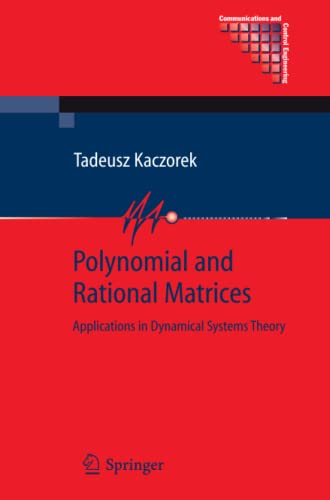 Polynomial and Rational Matrices: Applications in Dynamical Systems Theory (Communications and Control Engineering)