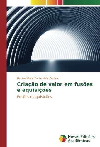 Criação de valor em fusões e aquisições: Fusões e aquisições