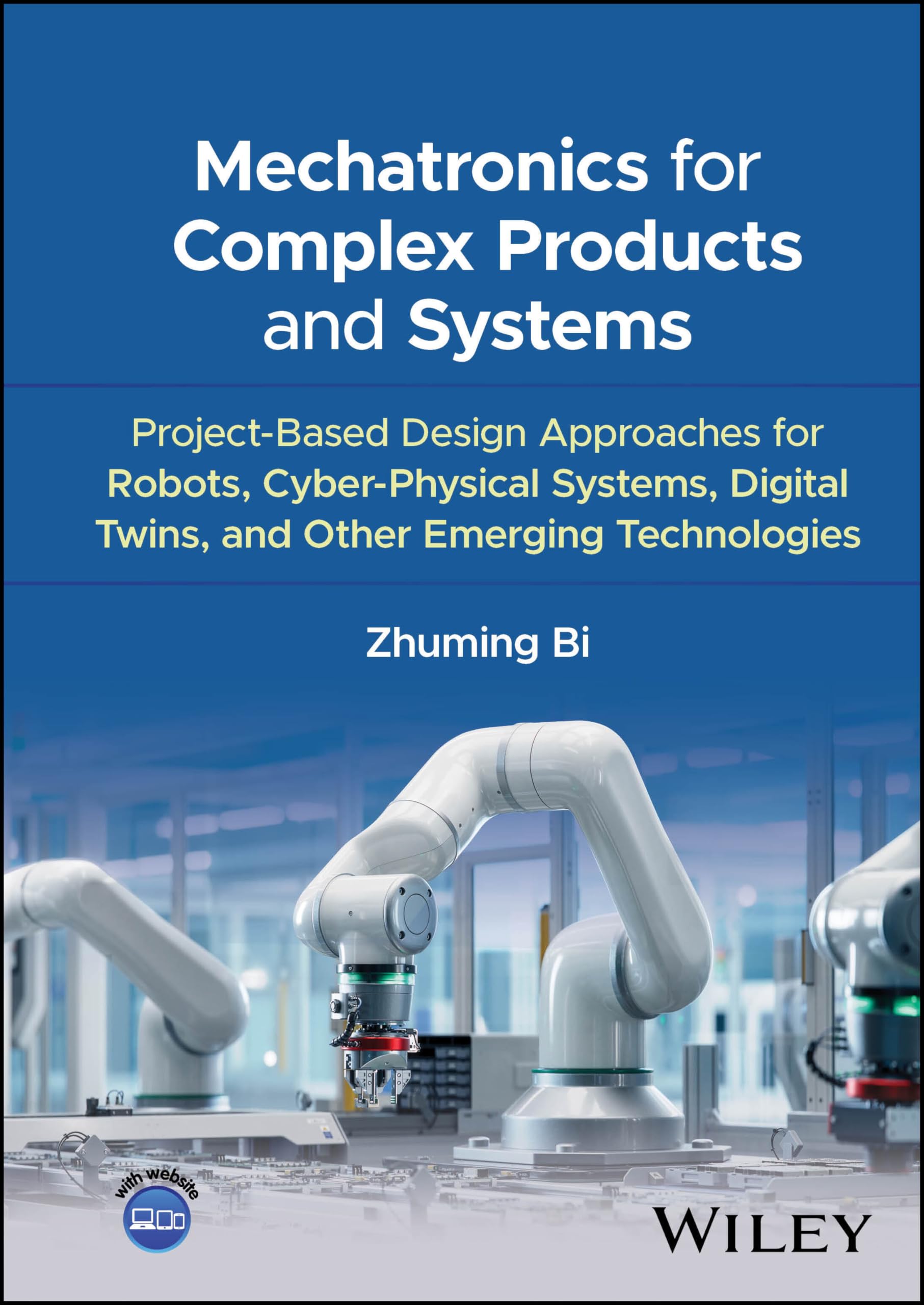 Mechatronics for Complex Products and Systems: Project-Based Design Approaches for Robots, Cyber-Physical Systems, Digital Twins, and Other Emerging Technologies