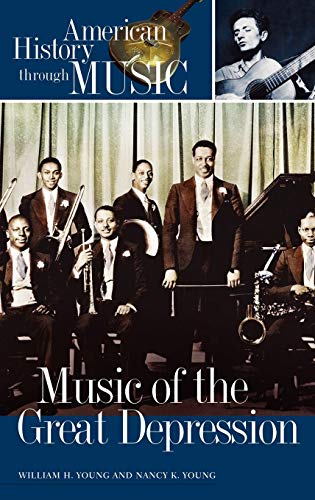 Music of the Great Depression (AMERICAN HISTORY THROUGH MUSIC)