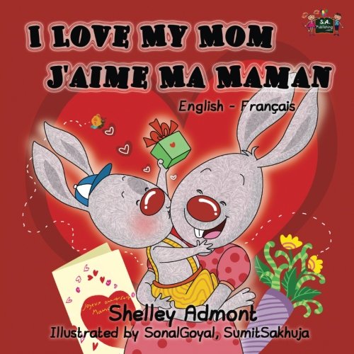 I Love My Mom J'aime Ma Maman (English French bilingual children's books): Bilingual Children's Books (English French Bilingual Collection)