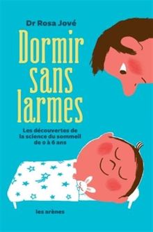 Dormir sans larmes : les découvertes de la science du sommeil de 0 à 6 ans