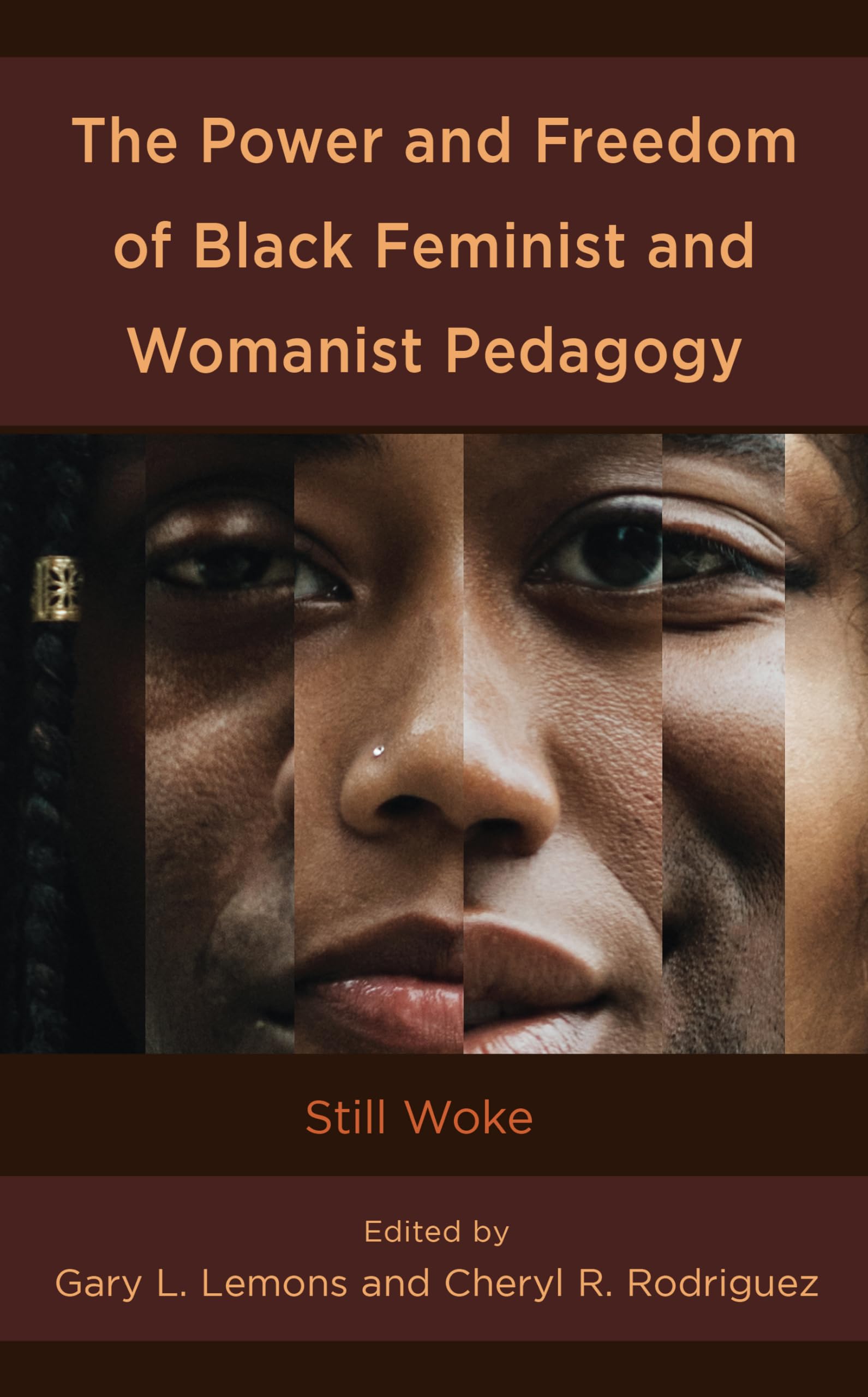 The Power and Freedom of Black Feminist and Womanist Pedagogy: Still Woke (Race and Education in the Twenty-first Century)