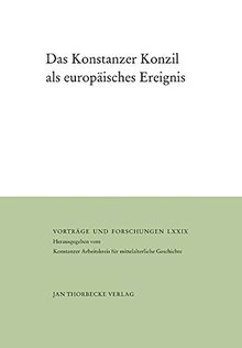 Das Konstanzer Konzil als europäisches Ereignis: Begegnungen, Medien, Rituale