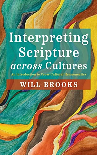 Interpreting Scripture across Cultures: An Introduction to Cross-Cultural Hermeneutics