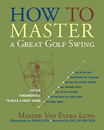 How to Master a Great Golf Swing: Fifteen Fundamentals to Build a Great Swing, Second Edition