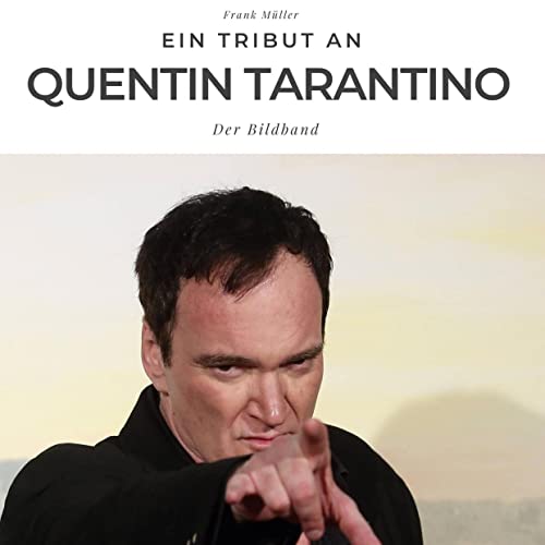 Ein Tribut an Quentin Tarantino: Eine Biografie in Bildern