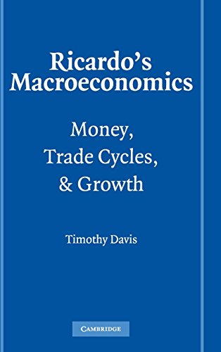 Ricardo's Macroeconomics: Money, Trade Cycles, and Growth (Historical Perspectives on Modern Economics)