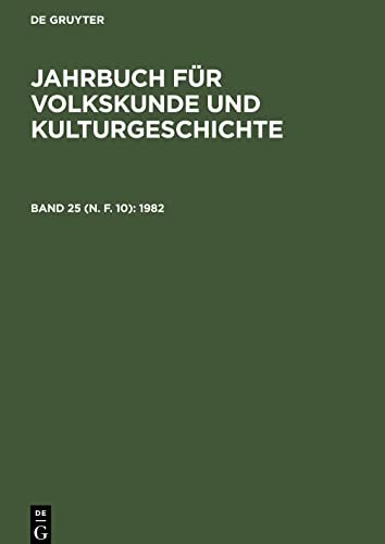 Jahrbuch für Volkskunde und Kulturgeschichte, Band 25 (N. F. 10), Jahrbuch für Volkskunde und Kulturgeschichte (1982)