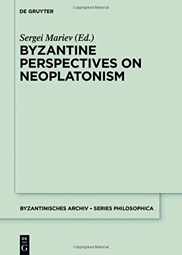 Byzantine Perspectives on Neoplatonism (Byzantinisches Archiv - Series Philosophica)