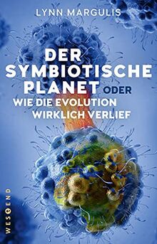 Der symbiotische Planet oder Wie die Evolution wirklich verlief