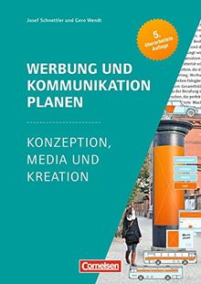 Marketingkompetenz: Werbung und Kommunikation planen: Konzeption, Media und Kreation