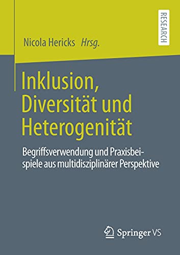Inklusion, Diversität und Heterogenität: Begriffsverwendung und Praxisbeispiele aus multidisziplinärer Perspektive