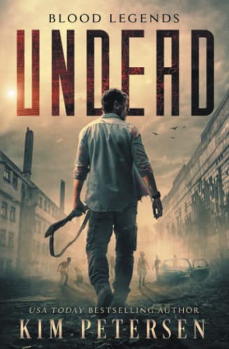 Blood Legends: Undead: (An Urban Fantasy set in a Post-Apocalyptic World)