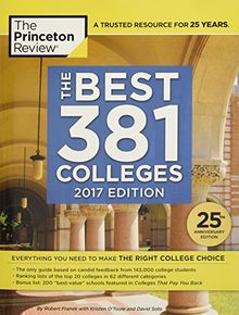 The Best 381 Colleges, 2017 Edition: Everything You Need to Make the Right College Choice (College Admissions Guides)