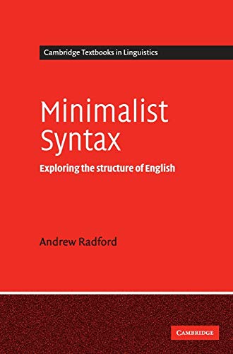 Minimalist Syntax: Exploring the Structure of English (Cambridge Textbooks in Linguistics)