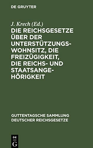 Die Reichsgesetze über der Unterstützungswohnsitz, die Freizügigkeit, die Reichs- und Staatsangehörigkeit: nebst den auf ersteres Gesetz bezüglichen ... Textausgabe mit Anmerkungen und Sachregister