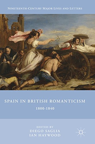 Spain in British Romanticism: 1800-1840 (Nineteenth-Century Major Lives and Letters)