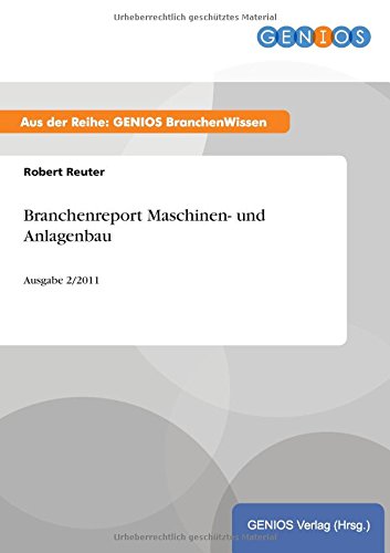 Branchenreport Maschinen- und Anlagenbau: Ausgabe 2/2011