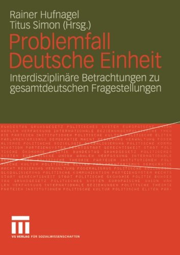 Problemfall Deutsche Einheit: Interdisziplinäre Betrachtungen zu gesamtdeutschen Fragestellungen
