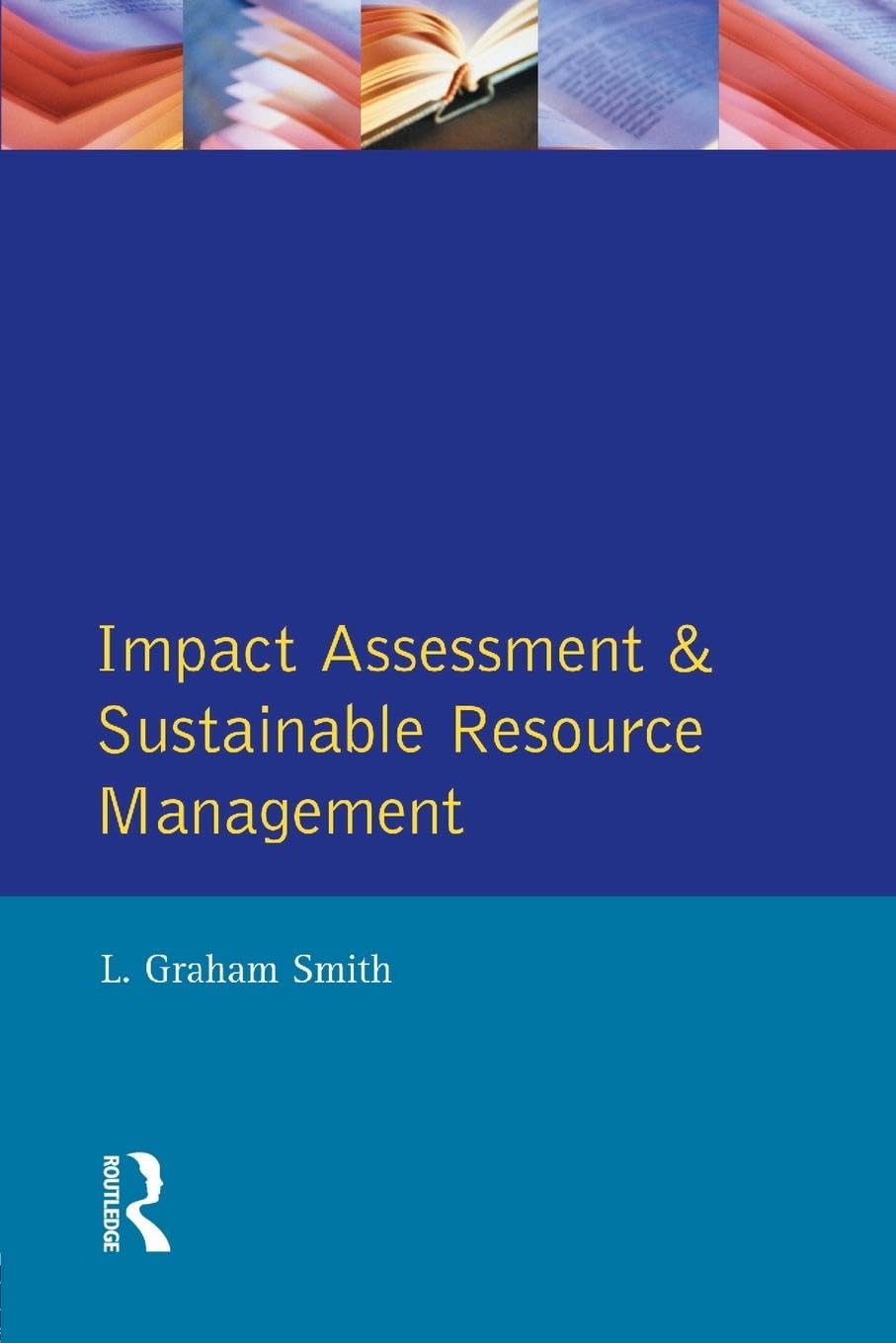 Impact Assessment and Sustainable Resource Management (Themes in Resource Management)