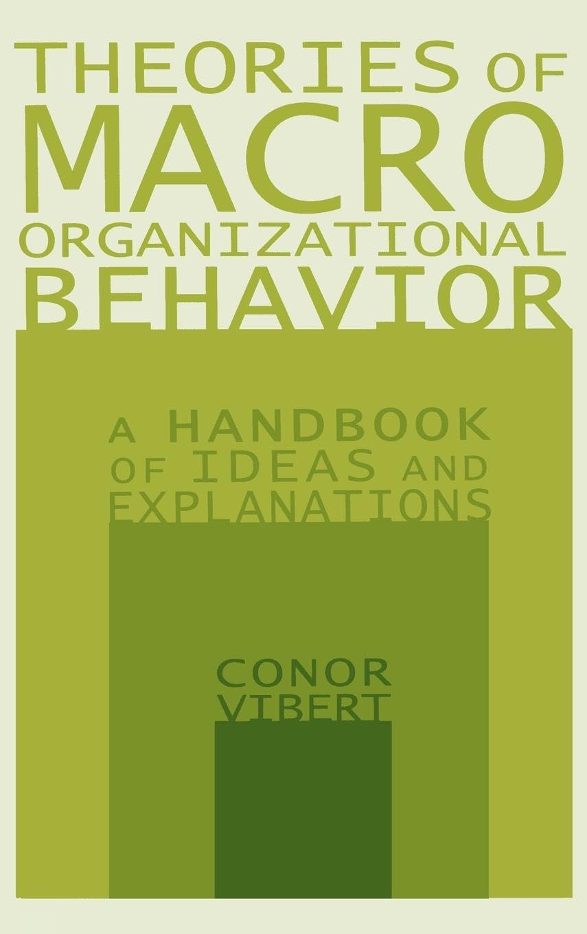 Theories of Macro-Organizational Behavior: A Handbook of Ideas and Explanations: A Handbook of Ideas and Explanations: A Handbook of Ideas and Explanations