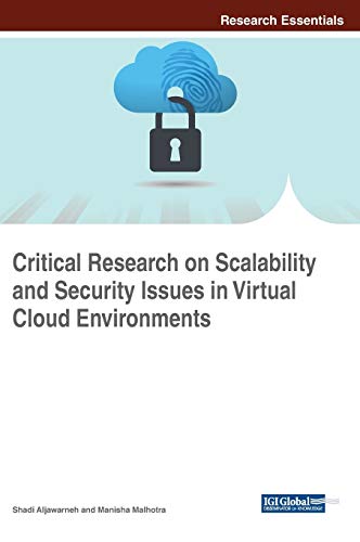 Critical Research on Scalability and Security Issues in Virtual Cloud Environments (Advances in Information Security, Privacy, and Ethics)